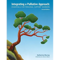 Integrating a Palliative Approach: Essentials for Personal Support Workers; Second Edition