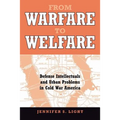 From Warfare to Welfare: Defense Intellectuals and Urban Problems in Cold War America