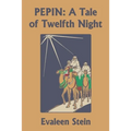 Pepin: A Tale of Twelfth Night (Yesterday's Classics)