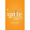 Ignite: Bring your business idea to life without burning out