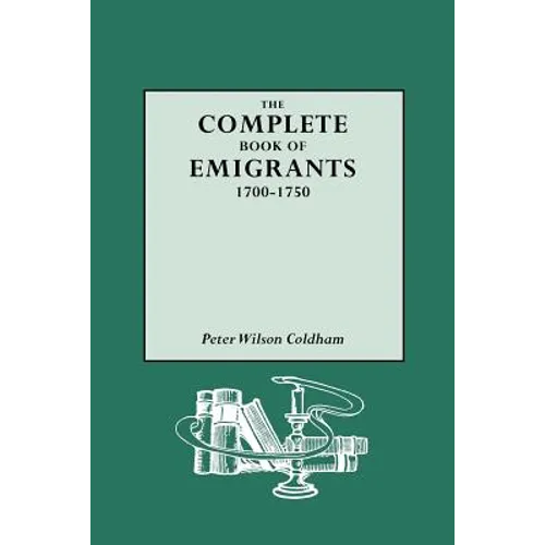 Complete Book of Emigrants, 1700-1750