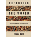 Expecting the World: Learning from Women in Left-Out Places