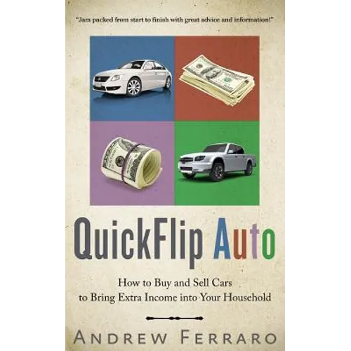 QuickFlip Auto: How to Buy and Sell Cars in order to Bring Extra Income into your Household