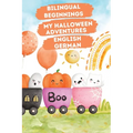 Bilingual Beginnings - My Halloween Adventures. English-German: Spooky Cute Picture Book for Babies and Toddlers 1-3. Colorful Watercolor Illustration