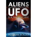 Aliens are Humans from the Future, UFO is a Time Machine