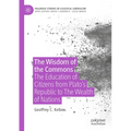 The Wisdom of the Commons: The Education of Citizens from Plato's Republic to the Wealth of Nations