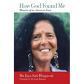 How God Found Me: Memoirs of an American Guru