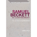 Samuel Beckett in Confinement: The Politics of Closed Space