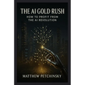The AI Gold Rush: How to Profit from the AI Revolution