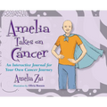 Amelia Takes on Cancer: An Interactive Journal for Your Own Cancer Journey