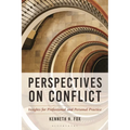 Perspectives on Conflict: Insights for Professional and Personal Practice
