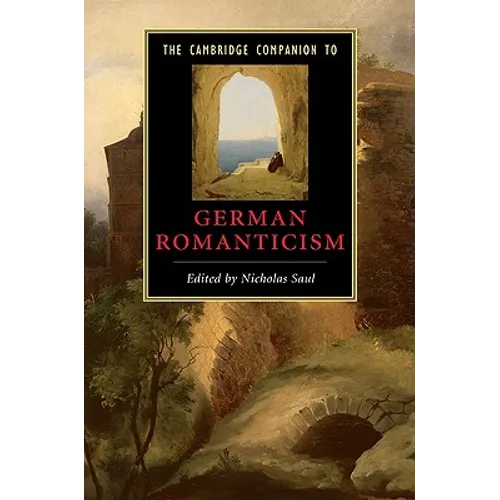 The Cambridge Companion to German Romanticism