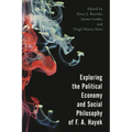 Exploring the Political Economy and Social Philosophy of F. A. Hayek