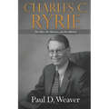 Charles C. Ryrie: The Man, His Ministry, and His Method