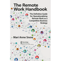 The Remote Work Handbook: The Definitive Guide for Operationalizing Remote Work as a Competitive Business Strategy