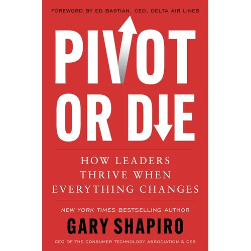 Pivot or Die: How Leaders Thrive When Everything Changes