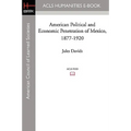 American Political and Economic Penetration of Mexico, 1877-1920