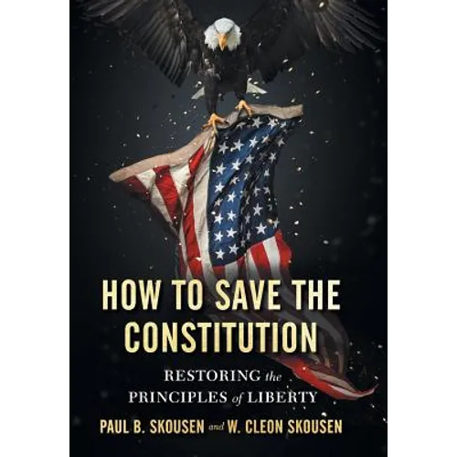 How to Save the Constitution: Restoring the Principles of Liberty