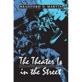 The Theater Is in the Street: Politics and Performance in Sixties America