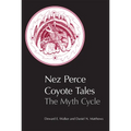 Nez Perce Coyote Tales: The Myth Cycle
