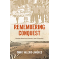 Remembering Conquest: Mexican Americans, Memory, and Citizenship