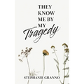They Know Me By My Tragedy
