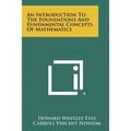 An Introduction To The Foundations And Fundamental Concepts Of Mathematics