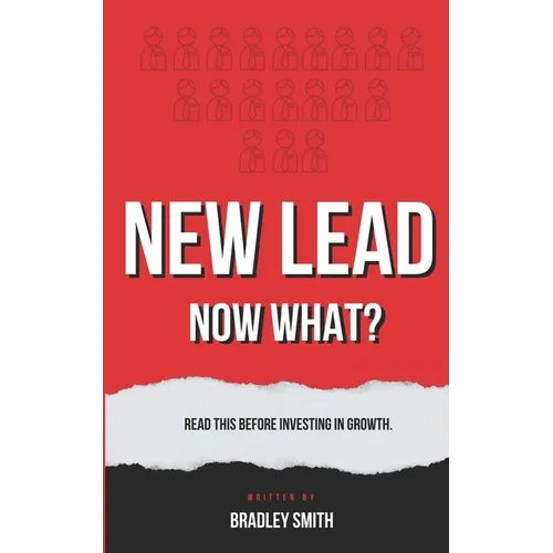 New Lead. Now What?: A book for financial advisors by Bradley Smith.