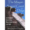 The Mayan Sacred Count of Days: Ian Xel Lungold's Quest to Bring Mayan Calender Astrology to the World
