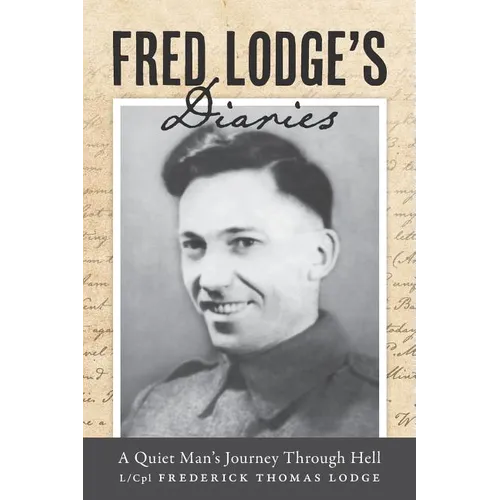 Fred Lodge's Diaries: A Quiet Man's Journey Through Hell