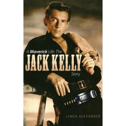 A Maverick Life: The Jack Kelly Story (Hardback)