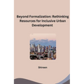 Beyond Formalization: Rethinking Resources for Inclusive Urban Development