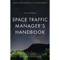 The aspiring Space Traffic Manager's Handbook: From Space Objects to Space Debris