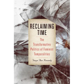 Reclaiming Time: The Transformative Politics of Feminist Temporalities