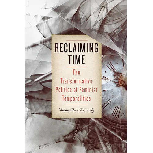 Reclaiming Time: The Transformative Politics of Feminist Temporalities
