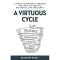 A Virtuous Cycle: Living in Abundance through the Cycle of Charity, Relevance, and Influence
