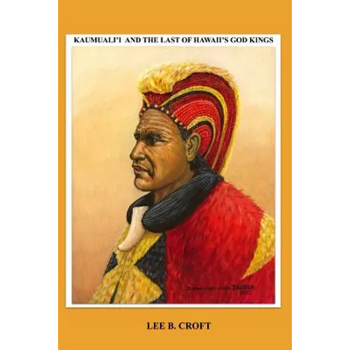 Kaumuali'i and the Last of Hawaii's God Kings