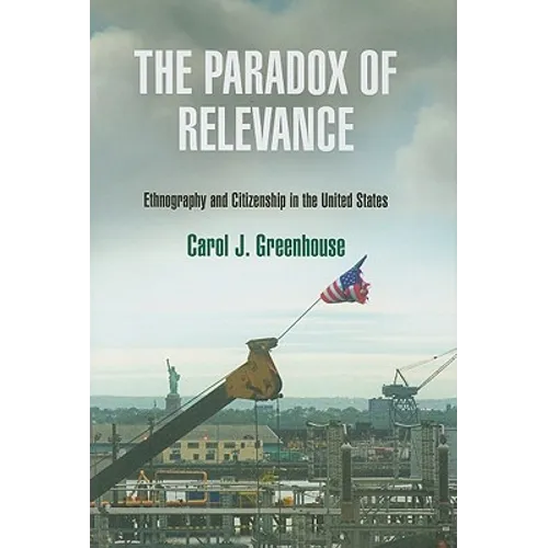 The Paradox of Relevance: Ethnography and Citizenship in the United States