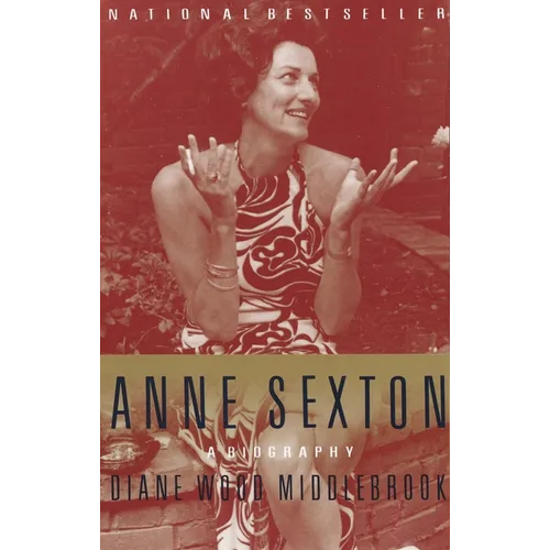 Anne Sexton: A Biography