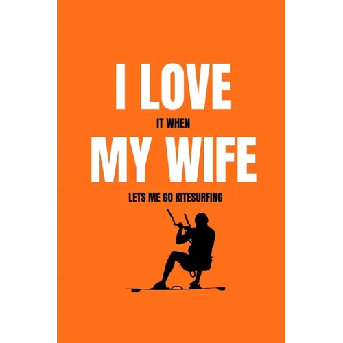 I love it when my wife lets me go kitesurfing