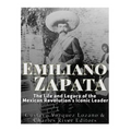 Emiliano Zapata: The Life and Legacy of the Mexican Revolution's Iconic Leader