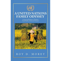 A United Nations Family Odyssey: Living and Working in Thailand, South Pacific, China and Vietnam