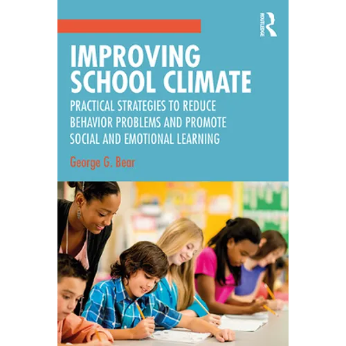 Improving School Climate: Practical Strategies to Reduce Behavior Problems and Promote Social and Emotional Learning