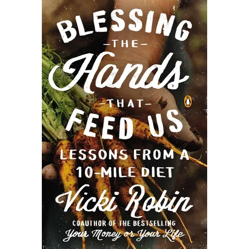 Blessing the Hands That Feed Us: Lessons from a 10-Mile Diet