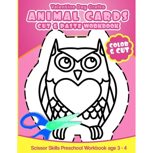 Valentine Day Crafts Animal Cards: Cut & Paste Workbook Scissor Skills Preschool Workbook age 3-4