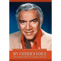 My Father's Voice: The Biography of Lorne Greene