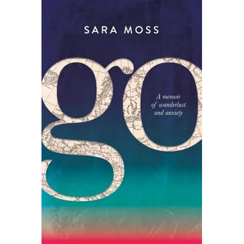 Go: A memoir of wanderlust and anxiety