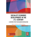 Socialist Economic Development in the 21st Century: A Century after the Bolshevik Revolution