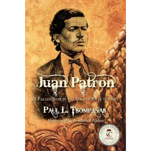 Juan Patron: A Fallen Star in the Days of Billy the Kid