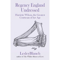 Regency England Undressed: Harriette Wilson, the Greatest Courtesan of her Age